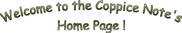 Welcome to the Coppice Note's Home Page!